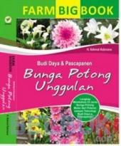 Farm Big Book: Budi Daya Dan Pascapanen Bunga Potong Unggulan
