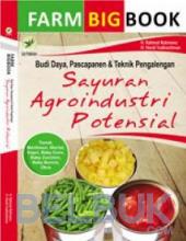 Farm Big Book: Budi Daya, Pascapanen Dan Teknik Pengalengan Sayuran Agroindustri Potensial