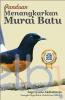 Panduan Menangkarkan Murai Batu