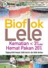 Bioflok Lele: Kematian < 3% dan Hemat Pakan 20%
