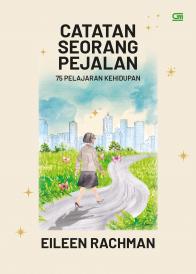 Catatan Seorang Pejalan: 75 Pelajaran Kehidupan