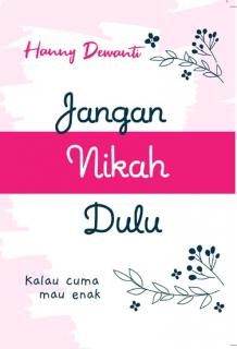 Jangan Nikah Dulu: Kalau Cuma Mau Enak