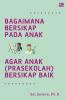 Bagaimana Bersikap Pada Anak Agar Anak (Prasekolah) Bersikap Baik