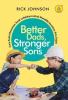 Better Dads, Stronger Sons: Cara Ayah Menuntun Anak Lelakinya untuk Memiliki Karakter Pria Sejati