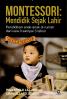 Montessori: Mendidik Sejak Lahir (Pendidikan Anak di Rumah dari Usia 0 Sampai 3 Tahun)