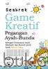 Seabrek Game Kreatif Pegangan Ayah Bunda: Beragam Permainan untuk Anak Usia 2-6 Tahun