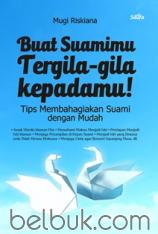 Buat Suamimu Tergila-Gila Kepadamu: Tips Membahagiakan Suami dengan Mudah