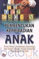 Pembentukan Kepribadian Anak: Peran Moral, Intelektual, Emosional dan Sosial Sebagai Wujud Integritas Membangun Jati Diri