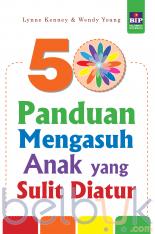 50 Panduan Mengasuh Anak yang Sulit Diatur