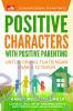 Positive Characters with Positive Parenting: Untuk Orang Tua dengan Anak 0-12 Tahun