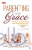 Parenting With Grace: Panduan Orangtua Katolik untuk Mengasuh Anak-anak yang Hampir Sempurna