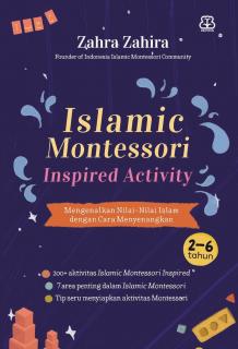 Islamic Montessori Inspired Activity: Mengenalkan Nilai-Nilai Islam dengan Cara Menyenangkan