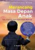 Smart Parenting Book: Merancang Masa Depan Anak, Tips, Inspirasi, Dan Kisah-Kisah Motivasi