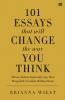 101 Essays That Will Change the Way You Think