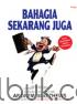 Bahagia Sekarang Juga