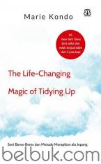 The Life-Changing Magic of Tidying Up: Seni Beres-Beres dan Metode Merapikan ala Jepang