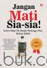Jangan Mati Sia-sia!