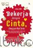 Bekerja Dengan Cinta, Uang pun Ikut Serta