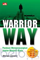 Warrior Way: Panduan Memperjuangkan Impian Menjadi Nyata