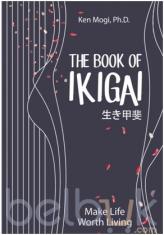 The Book of Ikigai: Untuk Umur Lebih Panjang, Hidup Lebih Bahagia