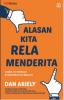 Alasan Kita Rela Menderita: Logika Tersembunyi di Balik Motivasi Manusia