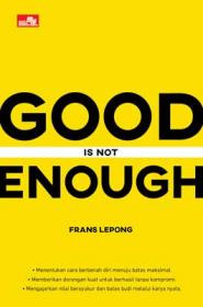 Good is Not Enough