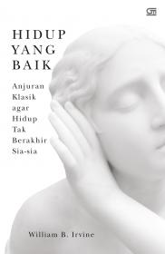 Hidup yang Baik: Anjuran Klasik agar Hidup Tak Berakhir Sia-sia