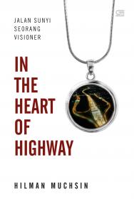 In The Heart of Highway: Jalan Sunyi Seorang Visioner