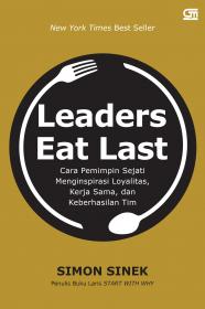 Leaders Eat Last: Cara Pemimpin Sejati Menginspirasi Loyalitas, Kerja Sama, dan Keberhasilan Tim
