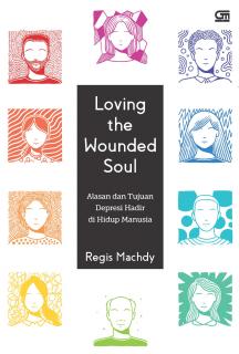Loving Wounded Soul: Alasan dan Tujuan Depresi Hadir di Hidup Manusia