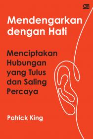Mendengarkan dengan Hati: Menciptakan Hubungan yang Tulus dan Saling Percaya