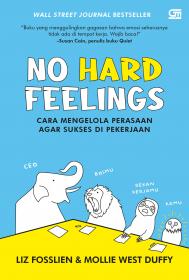 No Hard Feelings: Cara Mengelola Perasaan agar Sukses di Pekerjaan