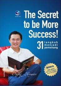 The Secret To Be More Success!: 31 Langkah Menjadi Pemenang
