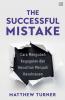 The Successful Mistake: Cara Mengubah Kegagalan dan Kesulitan Menjadi Kesuksesan