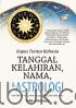 Kupas Tuntas Rahasia Tanggal Kelahiran, Nama, dan Astrologi