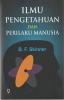 Ilmu Pengetahuan  dan Perilaku Manusia