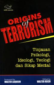 Origins Of Terrorism : Tinjauan Psikologi, Ideologi, Teknologi dan Sikap Mental