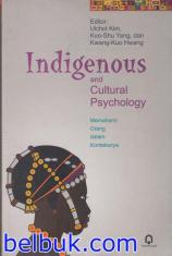 Indigenous and Cultural Psychology: Memahami Orang dalam Konteksnya