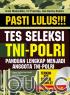 Pasti Lulus!!! Tes Seleksi TNI-POLRI
