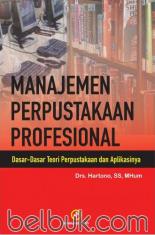 Manajemen Perpustakaan Profesional: Dasar-dasar Teori Perpustakaan dan Aplikasinya