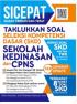SICEPAT (Siasat Cerdas dan Tepat) Taklukkan Soal Seleksi Kompetensi Dasar (SKD) Sekolah Kedinasan Dan CPNS