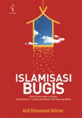 Islamisasi Bugis: Kajian Sastra Atas La Galigo Versi Bottinna I La Dewata Sibawa I We Attaweq