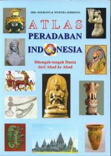 Atlas Peradaban Indonesia: Ditengah-tengah Dunia dari Abad ke Abad