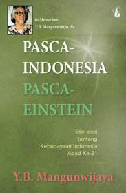 Pasca-Indonesia Pasca-Einstein: Esei-Esei Tentang Kebudayaan Indonesia Abad ke-21
