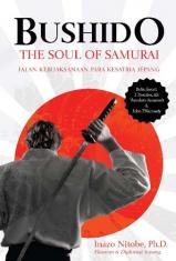 Bushido: The Soul of Samurai: Jalan Kebijaksanaan Para Kesatria Jepang