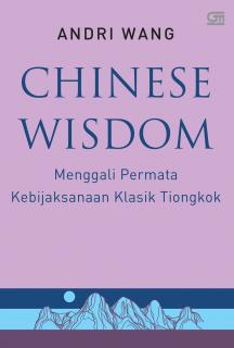Chinese Wisdom: Menggali Permata Kebijaksanaan Klasik Tiongkok