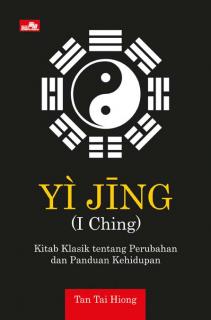 Yi Jing (I Ching): Kitab Klasik tentang Perubahan dan Panduan Kehidupan