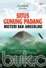 Situs Gunung Padang: Misteri dan Arkeologi
