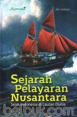 Sejarah Pelayaran Nusantara: Jejak Indonesia di Lautan Dunia (Hard Cover)