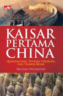 Kaisar Pertama China: Qinshihuang, Tentara Terakota dan Tembok Besar
